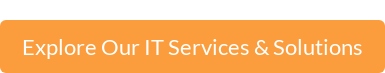 Explore Our IT Services & Solutions